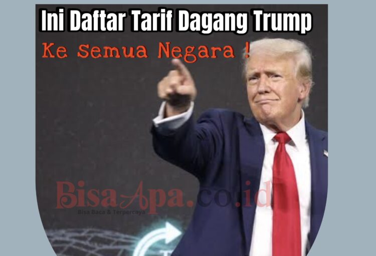 Berikut Daftar Tarif Dagang Trump ke Semua Negara, Termasuk Indonesia