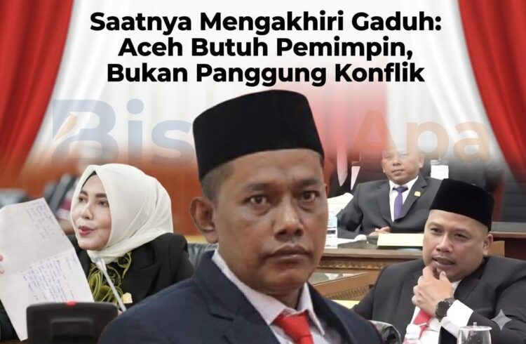 Saatnya Mengakhiri Gaduh: Aceh Butuh Pemimpin, Bukan Panggung Konflik